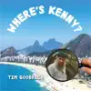 Tim Goodrich - Where's Kenny - Single