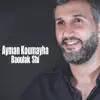 Ayman Koumayha - Baoulak Shi - Single